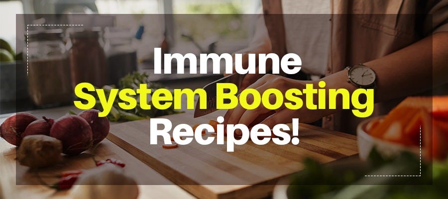 Immune System Boosting Recipes!