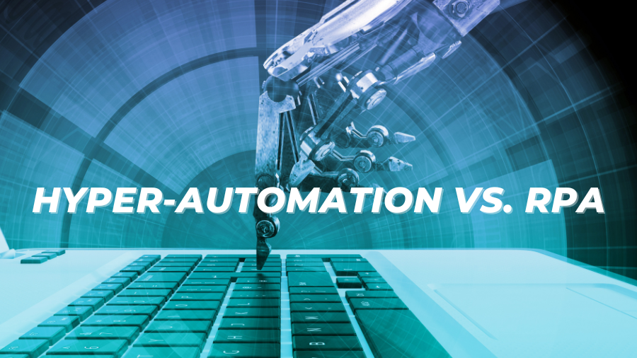 Hyper-Automation vs. Robotics Process Automation (RPA)
