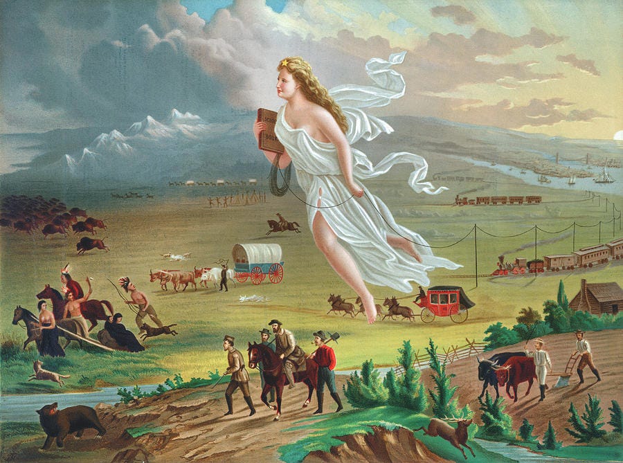 Lady Liberty wearing a white dress walking across the American plains holding a school book. Below her, stage coaches and trains move west. In the lower left corner, a group of Indigenous men and women run away from Lady Liberty. In the foreground are men walking horses and cattle with them as wildlife also appear to flee.