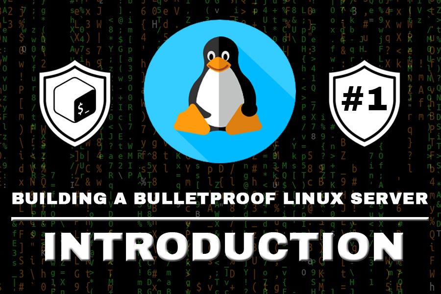 Building a Bulletproof Linux Server — Ep. #1: Introduction