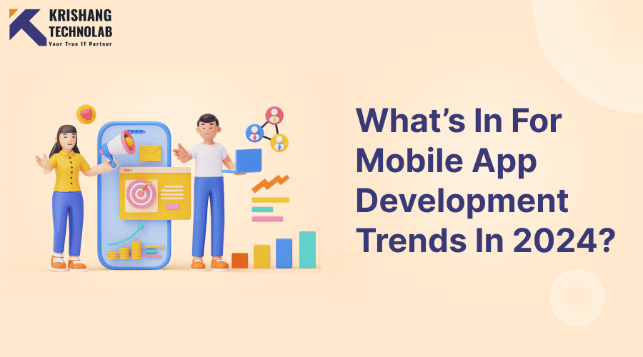 Mobile App Development Trends and Emerging Features for 2024