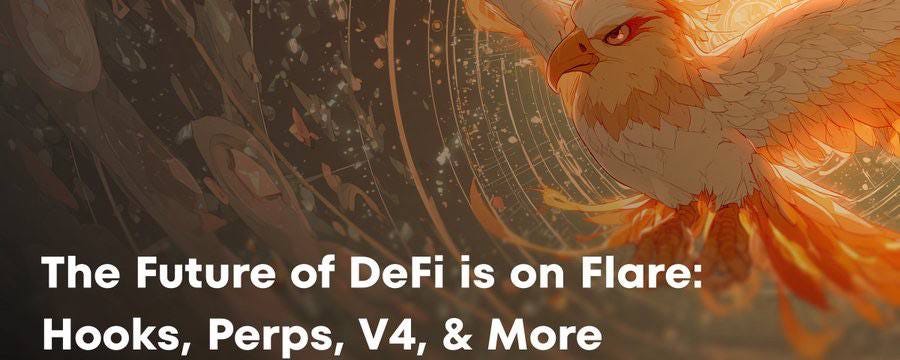 The Future of DeFi is on Flare: Hooks, Perps, V4, & More