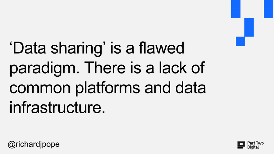 ‘Data sharing’ is a flawed paradigm. There is a lack of common platforms and data infrastructure.
