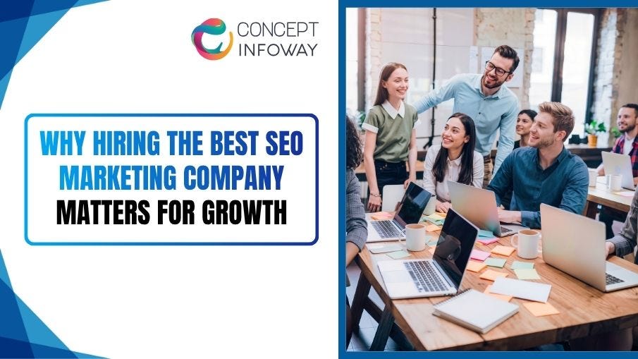 Why Hiring the Best SEO Marketing Company Matters for Growth