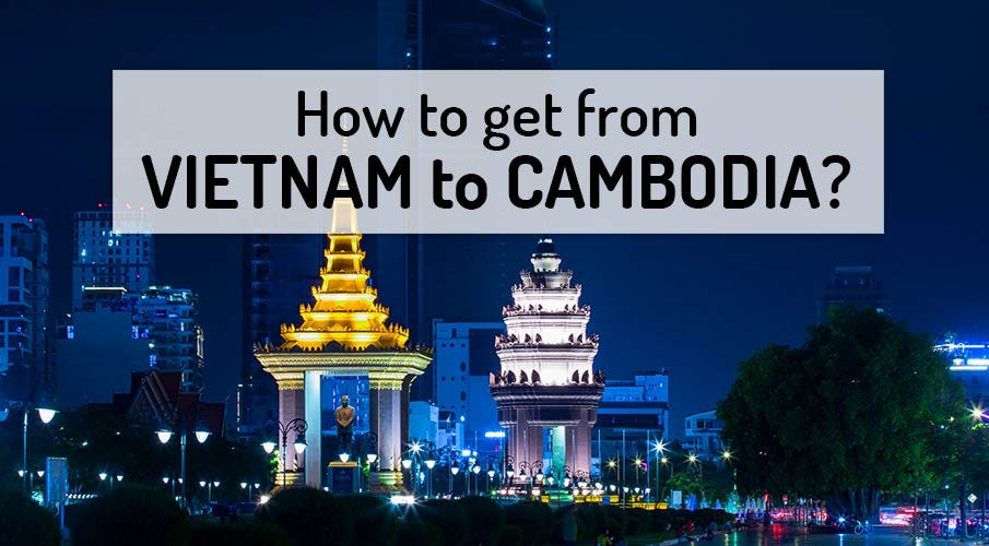 How to travel from Vietnam to Cambodia?