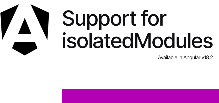 Support for isolatedModules available in angular v18.2