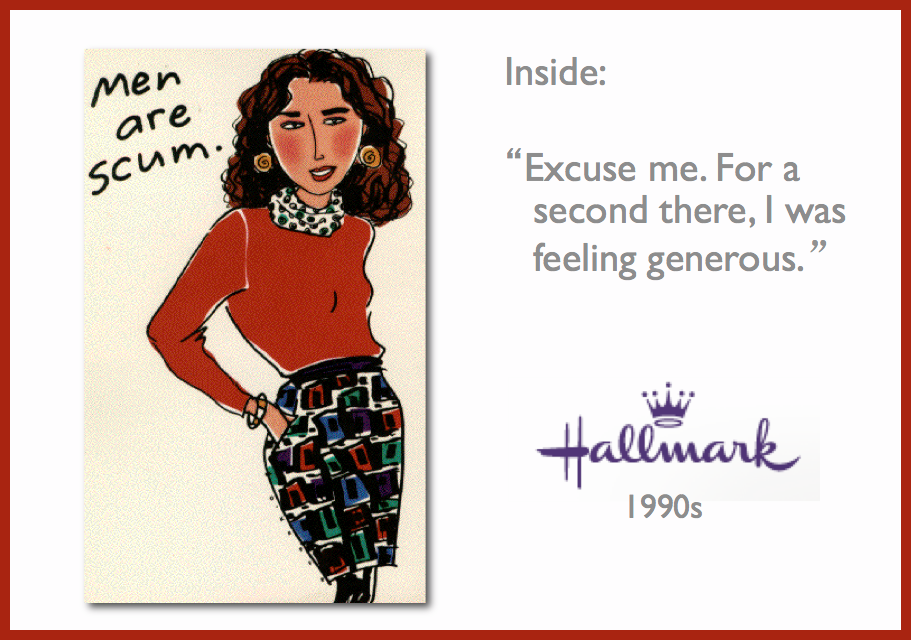 Hallmark card showing stylish woman saying “Men are scum.”