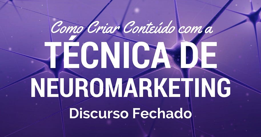 Neuromarketing Discurso Fechado