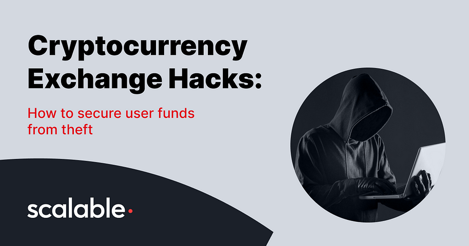 Cryptocurrency Exchange Hacks: how to secure user funds from theft