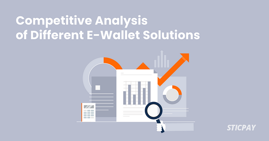 Competitive analysis of global e-wallets: Skrill, NETELLER, STICPAY and more