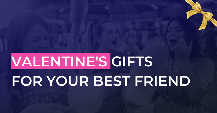 15 Unique Valentine’s Gifts for Your Best Friend