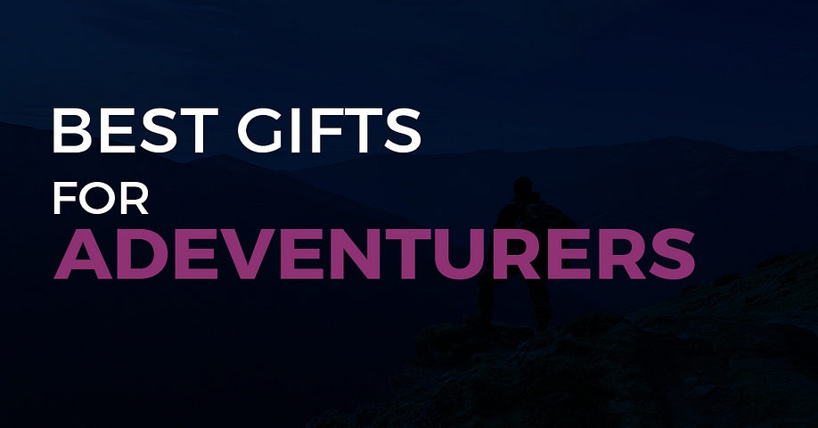The Best Gifts for an Adventurer: Ideas for Outdoor Enthusiasts 