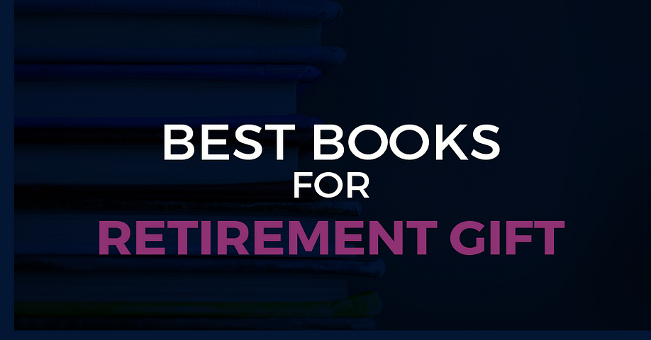 13 Best Retirement Books to Give as a Gift
