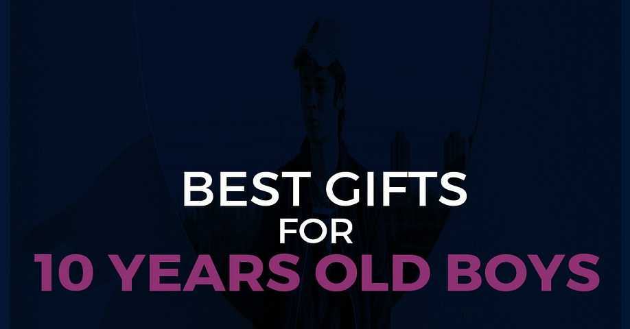 18 Best Gifts Ten-Year-Old Boy Will Love