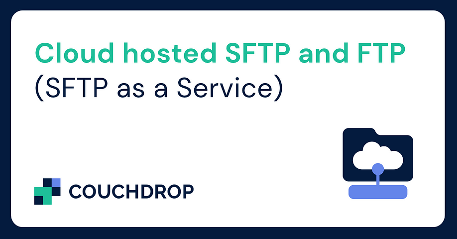 Cloud Hosted SFTP and FTP — (SFTP as a Service)