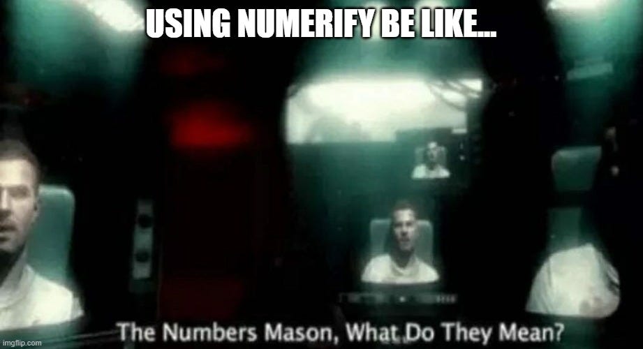 Meme “Using numerify be like… ‘The Numbers Mason, What Do they Mean ?`”