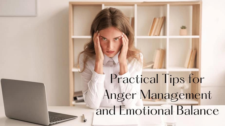 Practical Tips for Anger Management and Emotional Balance