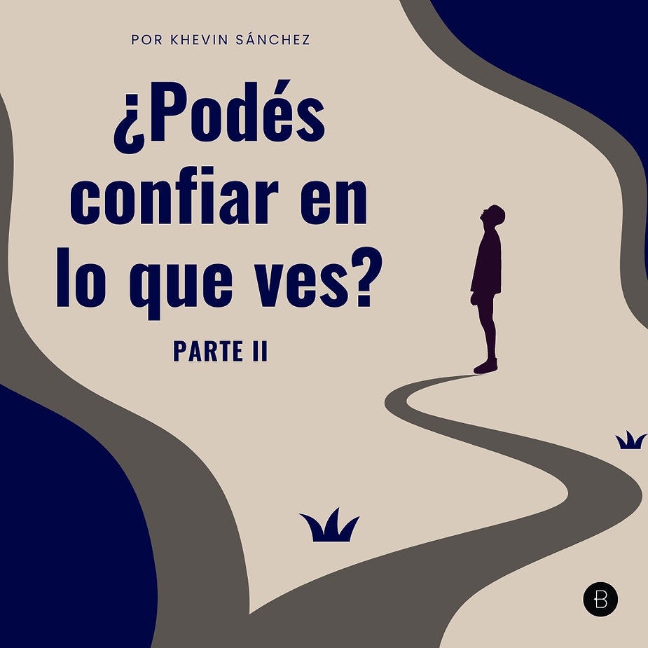 Parte II: ¿Podés confiar en lo que ves?-