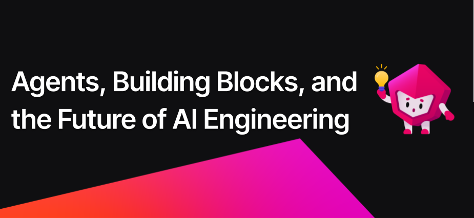 A dark banner featuring the white text “Agents, Building Blocks, and the Future of AI Engineering.” To the right, a small, pink pentagonal cartoon character holds a glowing lightbulb. The bottom of the image features a slanted vibrant pink and red gradient.