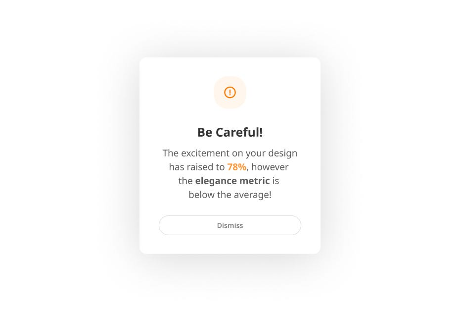 Popup message saying: “The excitement on your design has raised to 78%, however the elegance metric is below the average!”