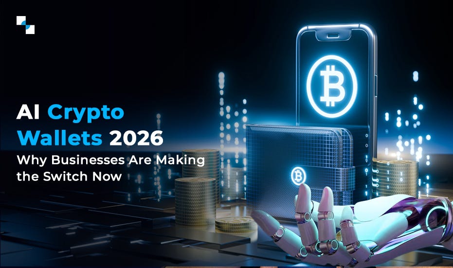 Why Businesses Are Switching to AI Crypto Wallets in 2026: The Complete Guide