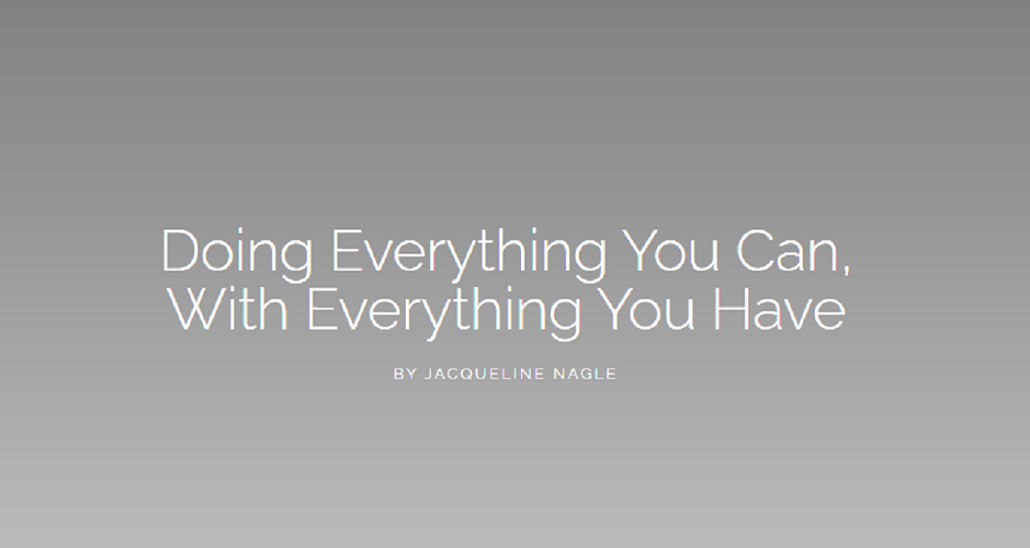 Doing Everything You Can, With Everything You Have by Jacqueline Nagle