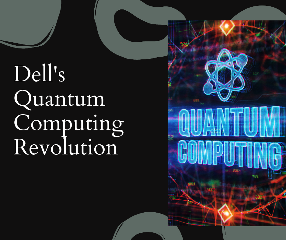 The Quantum Revolution: How Dell is Quietly Reshaping the Future of Computing