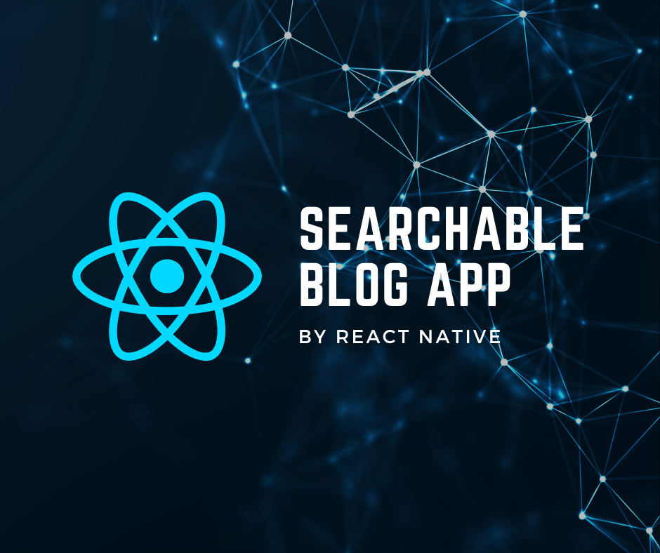 Boost Your React Native Skills: Make a Searchable Blog App