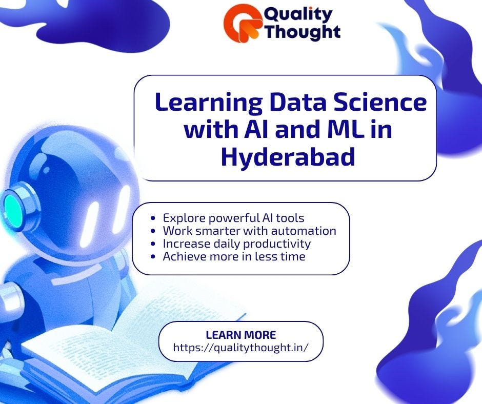 Learning Data Science with AI and ML in Hyderabad: Build a Future-Ready Career with Quality Thought