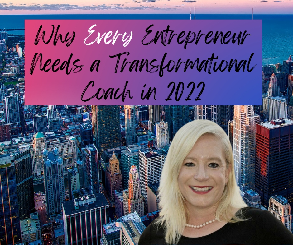 Why Every Entrepreneur Needs a Transformational Coach in 2022