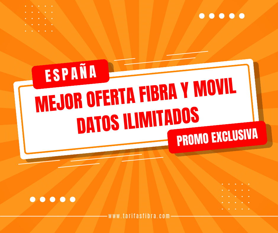 mejor oferta fibra y movil datos ilimitados