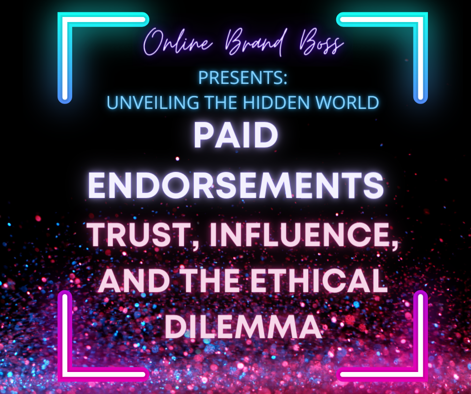 Unveiling the Hidden World of Paid Endorsements — Trust, Influence, and the Ethical Dilemma