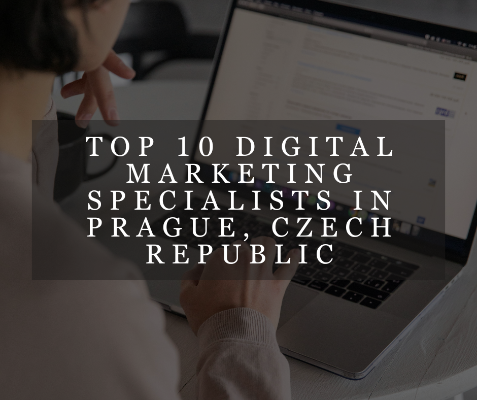 Top 10 Digital Marketing Specialists in Prague, Czech Republic