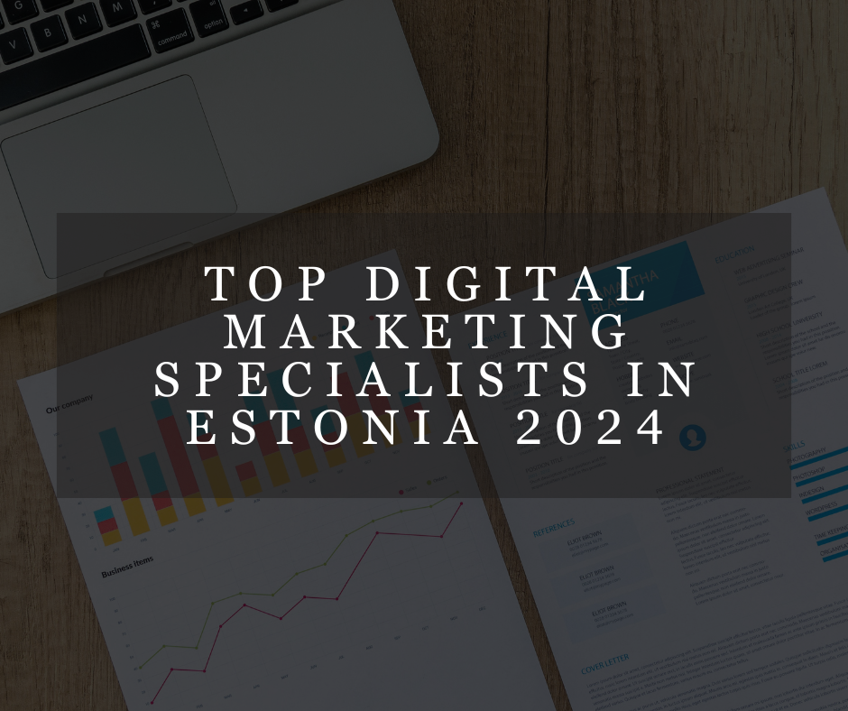 Top Digital Marketing Specialists in Estonia 2024