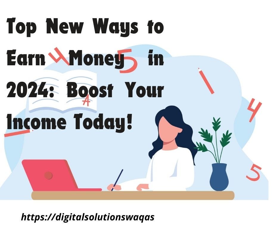 New ways to earn money in 2024- Digital Solutions Waqas