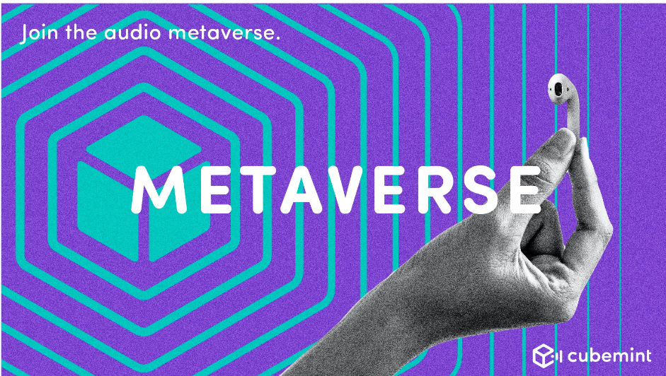 Illustration of a blue cube radiating. The background is purple. In the middle it reads Metaverse and a hand is holding an earbud. Top left you can read: Join the audio metaverse. On the bottom right you can see the Cubemint logo.