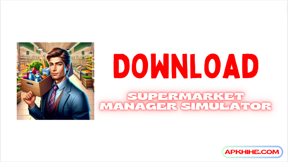 Supermarket Manager Simulator APK 1.0.15 Download for Android 2024