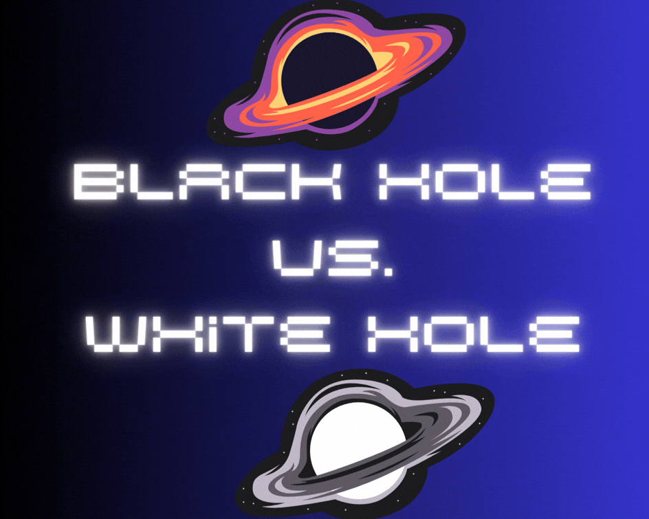 The Cosmic One-Way Streets: Black Holes vs. White Holes The Cosmic One-Way Streets: Black Holes vs. White Holes