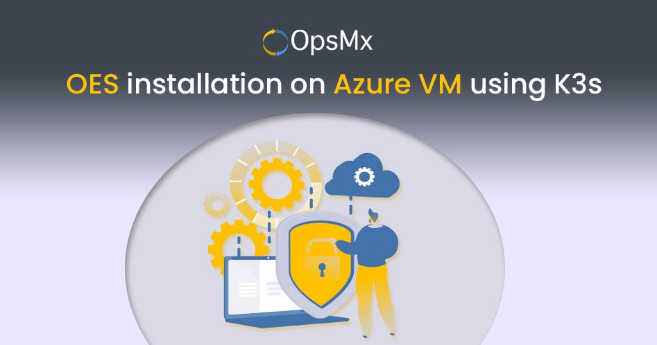 OpsMx Enterprise for Spinnaker Installation on Azure VM using K3s
