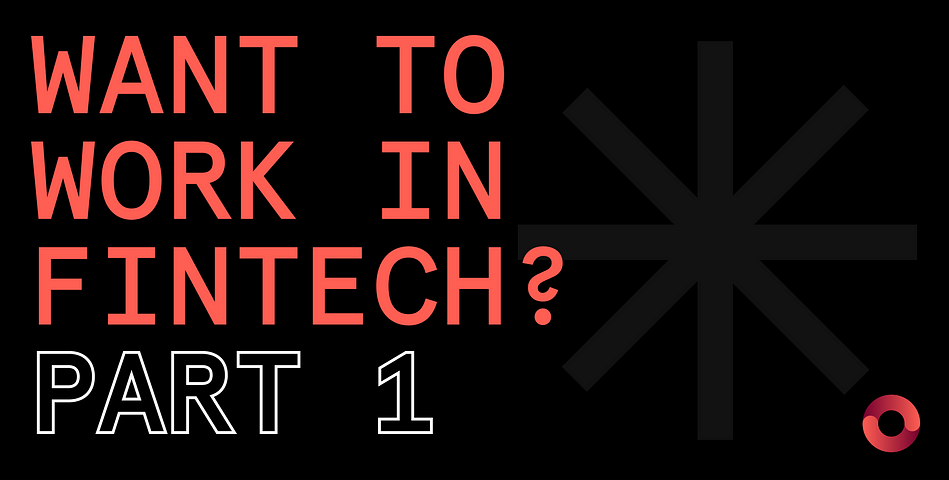 Article title “Want to Work in Fintech, Part One” on black background