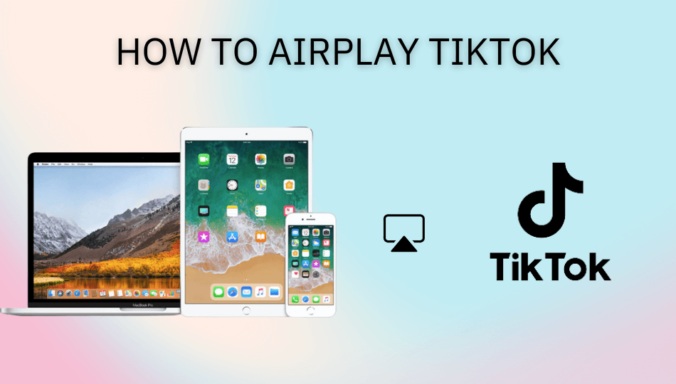 How to Airplay TikTok: Ultimate Guide