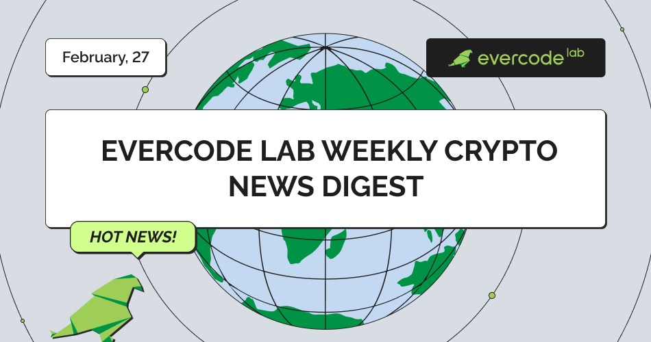 Evercode Lab Weekly Crypto News Digest 27/02/2026