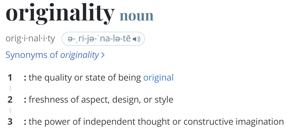 Merriam-Webster definition of the noun originality.