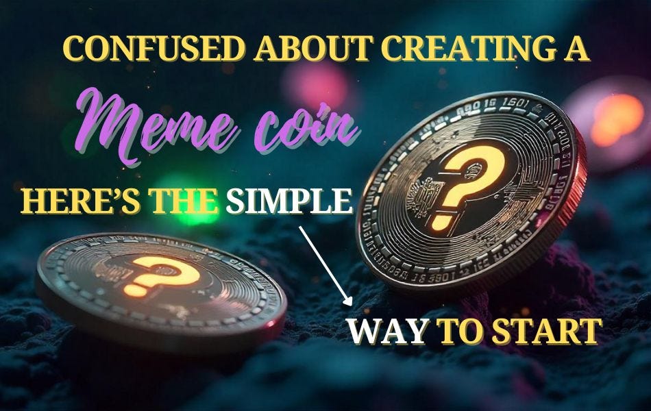 Confused About Creating a Meme Coin? Here’s the Simple Way to Start