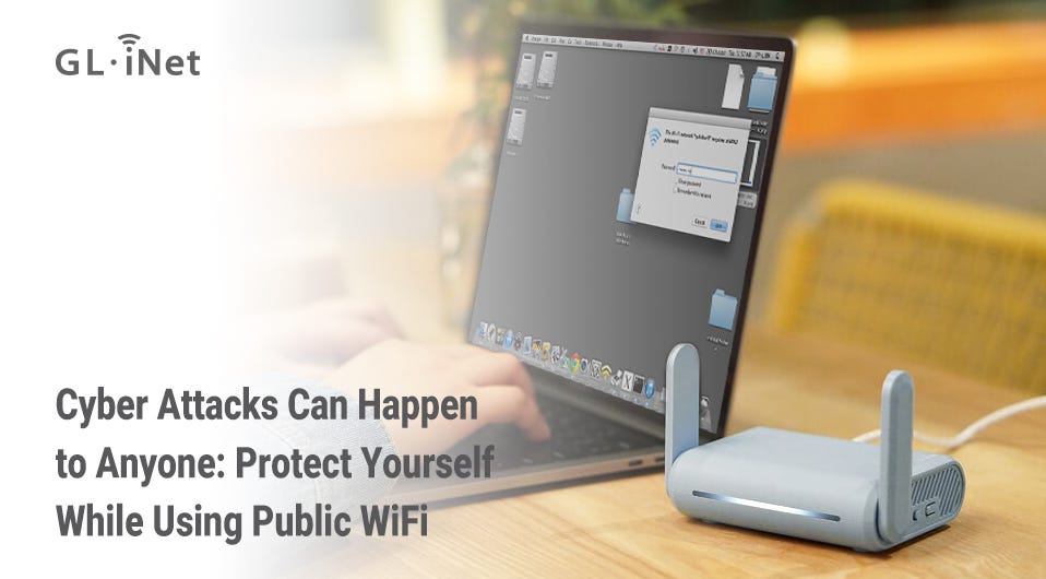 Cyber Attacks Can Happen to Anyone: Protect Yourself While Using Public WiFi