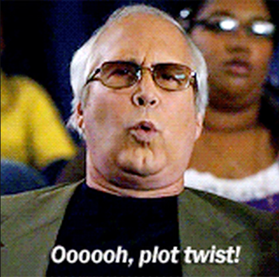 “Ooh, plot twist!” — Chevy Chase, Community