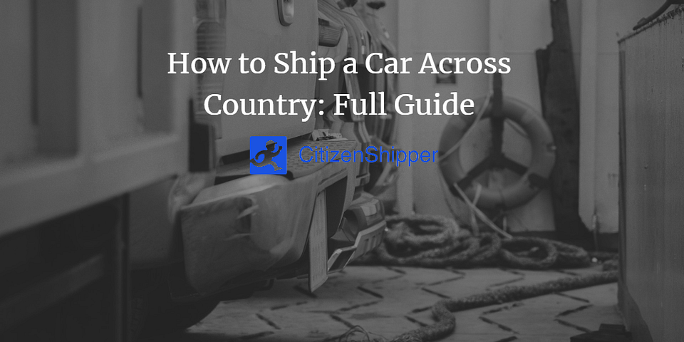 How to Ship a Car Across Country: Full Guide