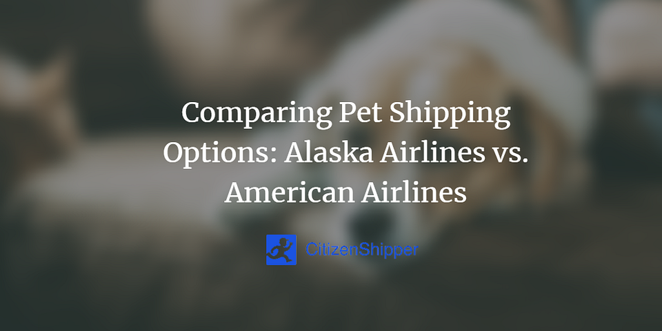 Comparing Pet Shipping Options: Alaska Airlines vs. American Airlines
