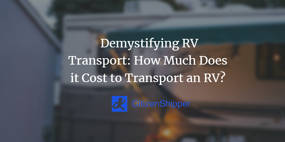 Demystifying RV Transport: How Much Does it Cost to Transport an RV?