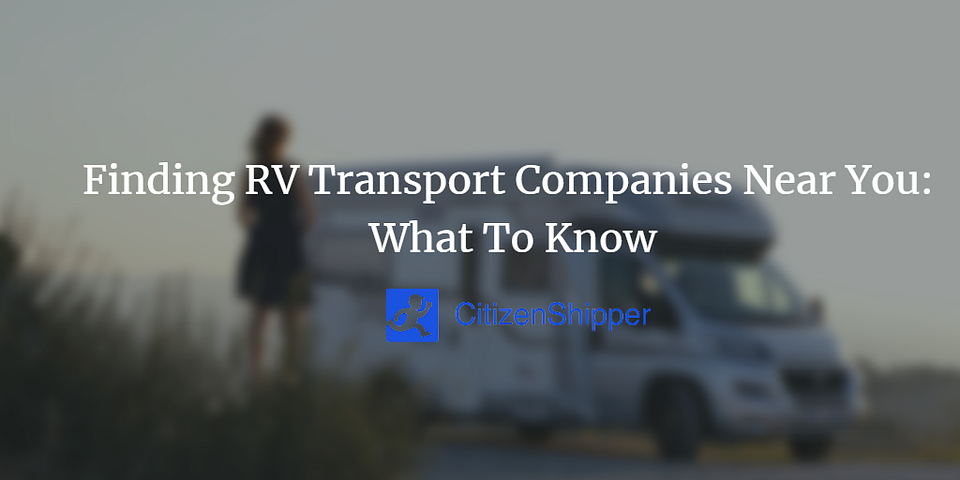 Finding RV Transport Companies Near You: What To Know